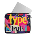 Laptop Sleeve Type the Truth