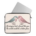 Laptop Sleeve if everyone had a friend like you