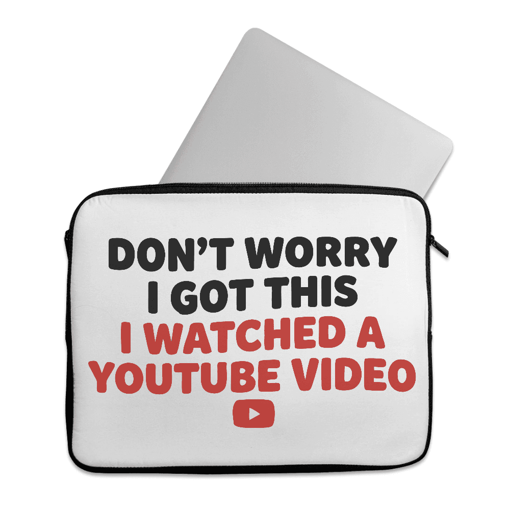 Laptop Sleeve Funny Don't Worry I Got This I Watched A Youtube Video - 1