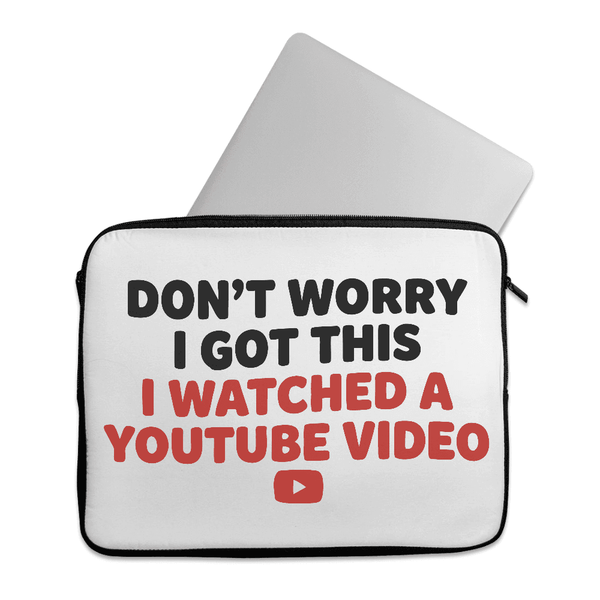 Laptop Sleeve Funny Don't Worry I Got This I Watched A Youtube Video - 1