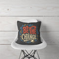 Decorative Pillow Be the Change