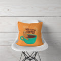 Decorative Pillow I need a lot of coffee