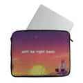 We'll be right back Laptop Sleeves