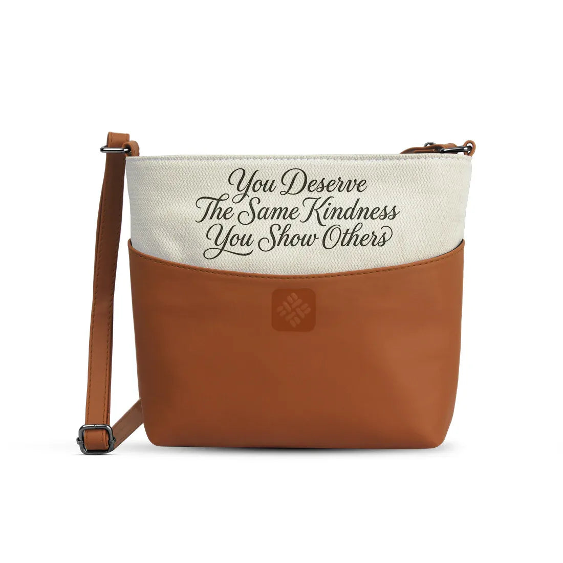 Chic Essentials Crossbody You Deserve The Same Kindness You Give To Others - 1